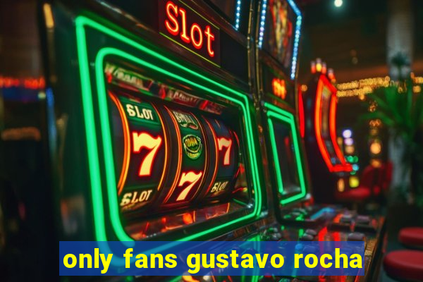 only fans gustavo rocha